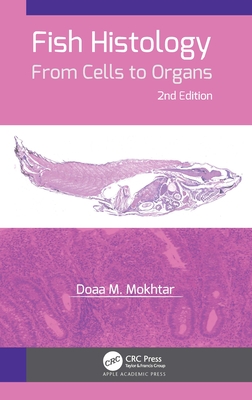 Fish Histology: From Cells to Organs - Mokhtar, Doaa M