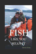 Fish Like You Mean It