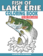 Fish of Lake Erie Coloring Book for Kids, Teens & Adults: Featuring 30 Fish for Your Fisherman to Identify & Color