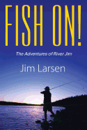 FISH ON! The Adventures of River Jim