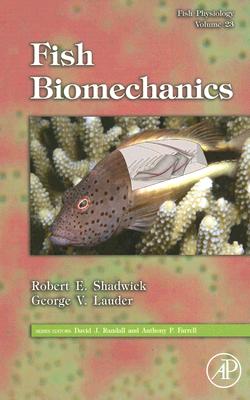 Fish Physiology: Fish Biomechanics: Volume 23 - Shadwick, Robert E (Editor), and Lauder, George V (Editor)