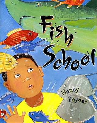 Fish School - Poydar, Nancy