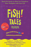 Fish! Tales: Real-Life Stories to Help You Transform Your Workplace and Your Life - Lundin, Stephen C, PhD, and Christensen, John, and Paul, Harry