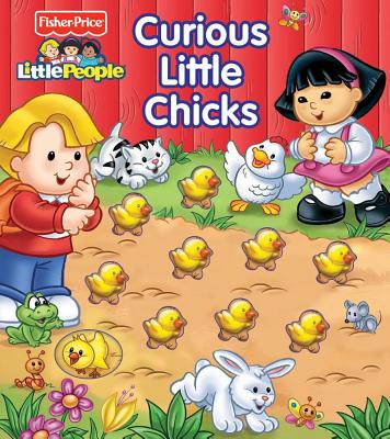 Fisher Price Little People Curious Little Chicks - Fisher-Price(tm), and Mitter, Matt