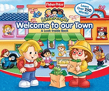 Fisher Price Little People Welcome to Our Town: A Look-Inside Book