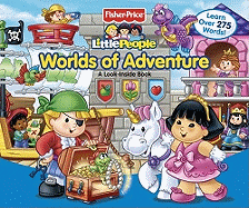 Fisher-Price Little People Worlds of Adventure: A Look Inside Book - Fisher-Price(tm), and Mitter, Matt