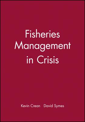 Fisheries Management in Crisis - Crean, Kevin (Editor), and Symes, David (Editor)