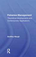 Fisheries Management: Theoretical Developments and Contemporary Applications