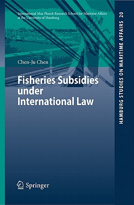 Fisheries Subsidies Under International Law - Chen, Chen-Ju