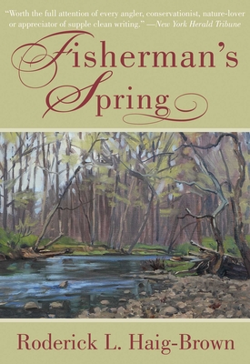 Fisherman's Spring - Haig-Brown, Roderick L, and Lyons, Nick (Foreword by)