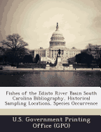 Fishes of the Edisto River Basin South Carolina Bibliography, Historical Sampling Locations, Species Occurrence