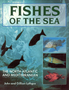 Fishes of the Sea: The North Atlantic and Mediterranean - Lythgoe, John, and Planet Earth (Photographer), and Lythgoe, Gillian