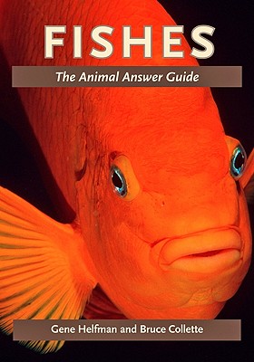 Fishes: The Animal Answer Guide - Helfman, Gene, Professor, and Collette, Bruce