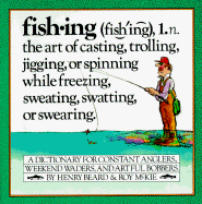 Fishing: A Dictionary for Constant Anglers, Weekend Waders, and Artful Bobbers - Beard, Henry, and McKie, Roy
