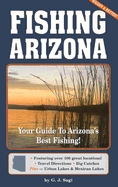 Fishing Arizona: Your Guide to Arizona's Best Fishing Featuring Over 100 Great Locations! - Sagi, Guy J