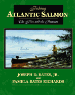 Fishing Atlantic Salmon - Bates, Joseph D, and Richards, Pamela Bates
