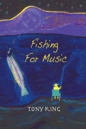 Fishing For Music: Crazy and humorous short stories caught by using music as bait. Diversional therapy for people needing a laugh and distraction from this cruel world.