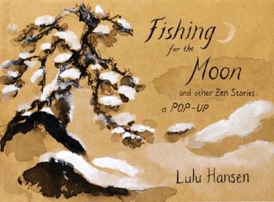 Fishing for the Moon and Other Zen Stories: A Pop-Up - Hansen, Lulu, and Colin, MacKenzie