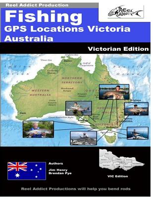 Fishing GPS Locations Victoria Australia: GPS Markers Fishing Australia - Henry, Jim, and Pye, Brendan