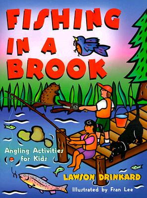 Fishing in a Brook: Angling Activities for Kids - Drinkard, G Lawson, III