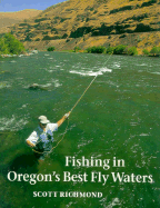 Fishing in Oregon's Best Fly Waters - Richmond, Scott