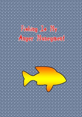 Fishing Is My Anger Manegment: Dotted Grid Notebook for Fishing Lovers Men, Women, Teen & Kids - Mix Journals, Creative