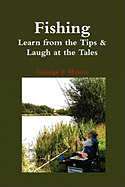 Fishing: Learn from the Tips & Laugh at the Tales