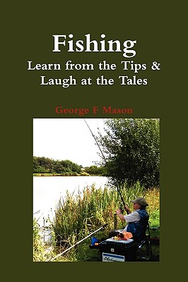 Fishing: Learn from the Tips & Laugh at the Tales - Mason, George F