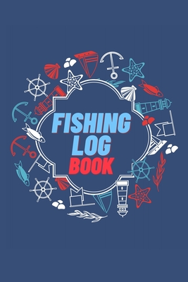 Fishing Log Book: Keep Track of Your Fishing Locations, Companions, Weather, Equipment, Lures, Hot Spots, and the Species of Fish You've Caught, All in One Organized Place Vol-1 - Millie Zoes