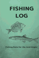 Fishing Log: Fishing Data for the Avid Angler