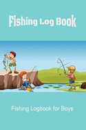 Fishing Log: Fishing Log for Boys