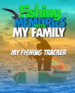 Fishing Memories With My Family: My Fishing Trip Tracker