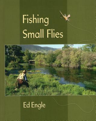 Fishing Small Flies - Engle, Ed