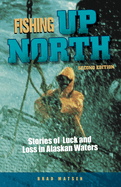 Fishing Up North: Stories of Luck and Loss in Alaskan Waters