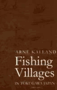 Fishing Villages in Tokugawa Japan - Kalland, Arne