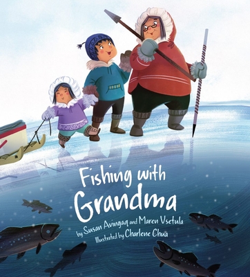 Fishing with Grandma - Avingaq, Susan, and Vsetula, Maren