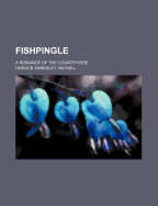 Fishpingle: A Romance of the Countryside