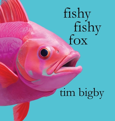 Fishy Fishy Fox - Bigby, Tim