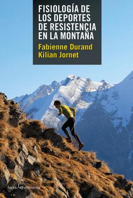 Fisiologia de Los Deportes de Resistencia En La Montana - Durand, Fabienne, and Jornet, Kilian