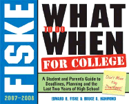 Fiske What to Do When for College: A Student and Parent's Guide to Deadlines, Planning and the Last Two Years of High School