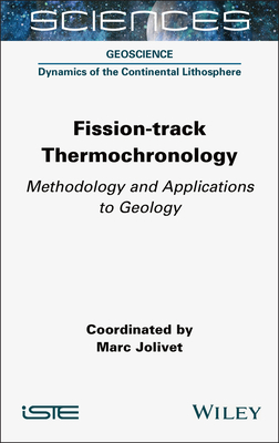 Fission-Track Thermochronology: Methodology and Applications to Geology - Jolivet, Marc (Editor)