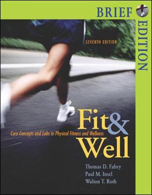 Fit and Well, Brief with Online Learning Center Bind-In Card and Daily Fitness and Nutrition Journal - Fahey, Thomas D, and Insel, Paul M, and Roth, Walton T, MD