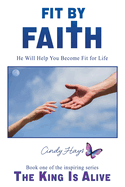 Fit by Faith: He Will Help You Become Fit for Life