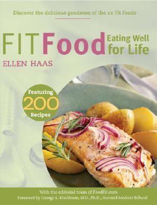 Fit Food: Eating Well for Life - Haas, Ellen, and Foodfit Com (Editor), and Blackburn, George L (Foreword by)