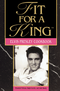 Fit for a King: The Elvis Presley Cookbook