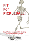 Fit for Pickleball!: Easy, Effective Exercises - Standing Only, Bodyweight Only!