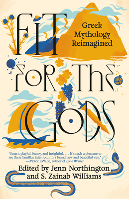 Fit for the Gods: Greek Mythology Reimagined - Northington, Jenn (Editor), and Williams, S Zainab (Editor)