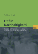 Fit Fur Nachhaltigkeit?: Biologisch-Anthropologische Grundlagen Einer Bildung Fur Nachhaltige Entwicklung