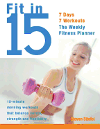 Fit in 15: 15-Minute Morning Workouts That Balance Cardio, Strength and Flexibility