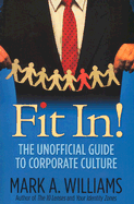 Fit In!: The Unofficial Guide to Corporate Culture - Williams, Mark, PhD